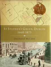 St Stephen's Green, Dublin, 1660-1875 by Desmond McCabe