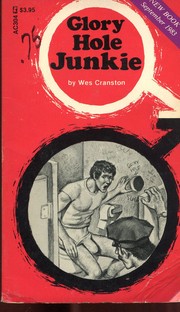 Glory Hole Junkie by Wes Cranston