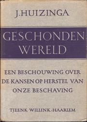 Cover of: Geschonden wereld: een beschouwing over de kansen op herstel van onze beschaving