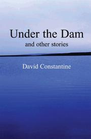 Cover of: Under the Dam by David Constantine