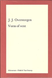 Cover of: Vorm of vent: opvattingen over de aard van het literaire werk in de Nederlandse kritiek tussen de twee wereldoorlogen
