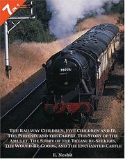 Cover of: 7 Books in 1: The Railway Children, Five Children and It, The Phoenix and the Carpet, The Story of the Amulet, The Story of the Treasure-Seekers, The Would-Be-Goods, and The Enchanted Castle