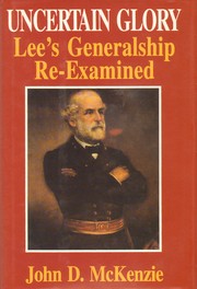 Cover of: Uncertain Glory: Lee's Generalship Re-Examined