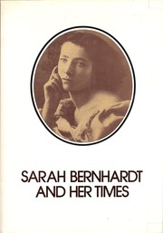 Cover of: Sarah Bernhardt and her times, November 13-December 28, 1984.