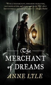 The Merchant of Dreams by Anne Lyle