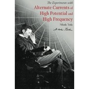Cover of: Alternate Currents of High Potential and High Frequency: Experiments