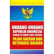 Undang-Undang Republik Indonesia nomor 28 tahun 2009 Tentang Pajak Daerah dan Retribusi Daerah