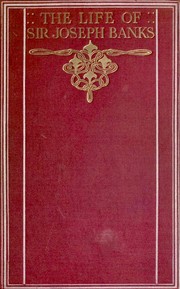 Cover of: The life of Sir Joseph Banks: president of the Royal society, with some notices of his friends and contemporaries