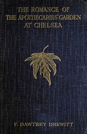 The romance of the Apothecaries' garden at Chelsea by F. Dawtrey Drewitt