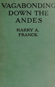 Cover of: Vagabonding down the Andes by Harry Alverson Franck