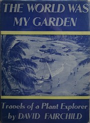Cover of: The world was my garden. by David Fairchild
