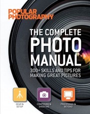 Cover of: Complete Photo Manual: 300+ skills and tips for making great pictures
