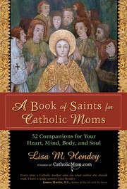 A book of saints for Catholic moms by Lisa M. Hendey