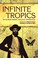 Cover of: Infinite tropics