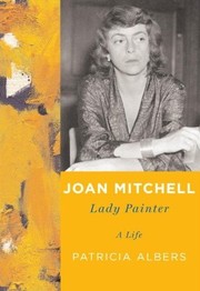 Cover of: Joan Mitchell: lady painter : a life