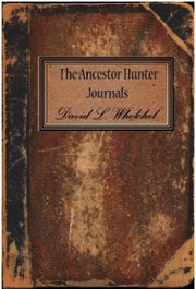 Cover of: The Ancestor Hunter Journals: The correspondence of Harold Carver Whelchel while searching for the elusive Whelchel family: 1931-1942