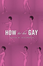 How to be gay by David M. Halperin
