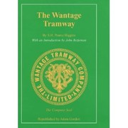 Cover of: The Wantage tramway: A History of the First Tramway to Adopt Mechanical Traction