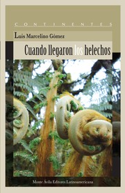 Cover of: Cuando llegaron los helechos by Luis Marcelino Gómez