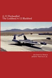 Cover of: A-12 Declassified: THE LOCKHEED A-12 BLACKBIRDS