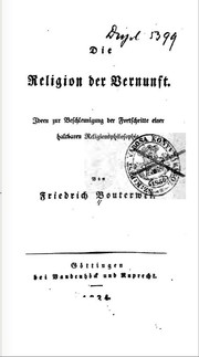 Cover of: Die Religion der vernunft: ideen zur beschleunigung der fortschritte einer haltbaren religionsphilosophie