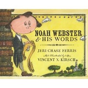 Noah Webster and His Words by Jeri Chase Ferris, Vincent X Kirsch (Illustrator)