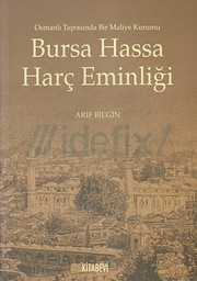 Cover of: Bursa hassa harç eminliği: Osmanlı taşrasında bir maliye kurumu