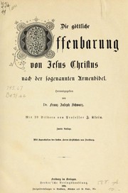 Cover of: Die göttliche Offenbarung von Jesus Christus nach der sogenannten Armenbibel by Franz Joseph Schwarz, Franz Joseph Schwarz