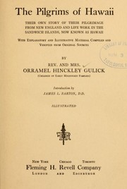 Cover of: The pilgrims of Hawaii: their own story of their pilgrimage from New England and life work in the Sandwich Islands, now known as Hawaii