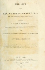 Cover of: The life of the Rev. Charles Wesley, M.A., some time student of Christ-Church, Oxford by Jackson, Thomas