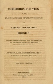 Cover of: A Comprehensive view of the leading and most important principles of natural and revealed religion: digested in such order as to present to the pious and reflecting mind, a basis for the superstructure of the entire system of the doctrines of the gospel
