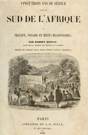 Cover of: Vingt-trois ans de séjour dans le sud de l'Afrique: ou, Travaux, voyages et récits missionnaires.  Traduit de l'anglais par Horace Monod.