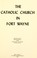 Cover of: The Catholic Church in Fort Wayne.