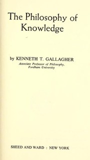 Cover of: The philosophy of knowledge by Kenneth T. Gallagher