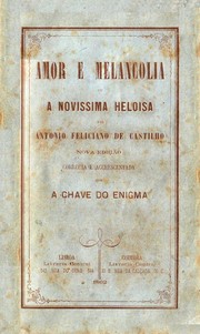 Cover of: Amor e melancolia, ou, A novissima Heloisa by Antonio Feliciano de Castilho