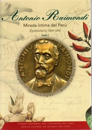 Cover of: Antonio Raimondi. Mirada íntima del Perú: Epistolario 1849-1890 - Tomo I