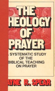 Cover of: The Theology of Prayer: a Systematic Study of the Biblical Teaching on Prayer