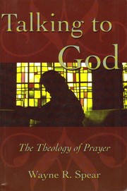 Cover of: Talking to God: the theology of prayer