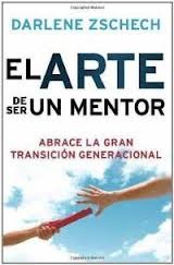 Cover of: El Arte de Ser un Mentor: Como abrazar la gran transicion generacional