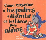 Cover of: Cómo enseñar a tus padres a disfrutar de los libros para niños