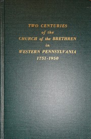 Cover of: Two centuries of the Church of the Brethren in Western Pennsylvania, 1751-1950 by authorized by the District Conference of Western Pennsylvania ; published by the Historical Committee.