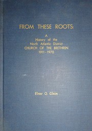 Cover of: From these roots: a history of the North Atlantic District Church of the Brethren