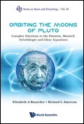 Cover of: Orbiting the Moons of Pluto: Complex Solutions to the Einstein, Maxwell, Schrödinger and Dirac Equations