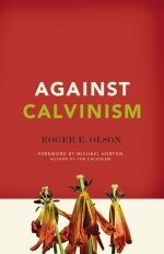 Cover of: Against Calvinism by Roger E. Olson