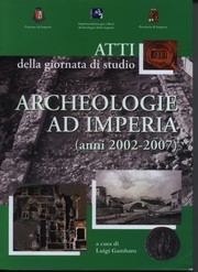 Cover of: Archeologie ad Imperia (2002-2007): giornata di studi, Imperia 15 maggio 2008