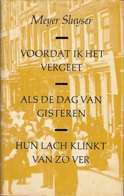 Cover of: Voordat ik het vergeet ; Als de dag van gisteren... ; Hun lach klinkt van zo ver...