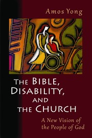 Cover of: The Bible, disability, and the church by Amos Yong