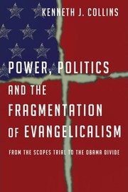 Cover of: Power, Politics and the Fragmentation of Evangelicalism: From the Scopes Trial to the Obama Administration