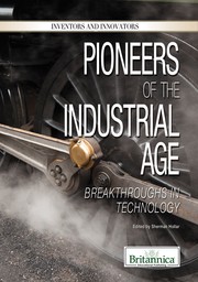 Cover of: Pioneers of the Industrial Age: breakthroughs in technology