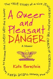 Cover of: A Queer and Pleasant Danger: The true story of a nice Jewish boy who joins the Church of Scientology and leaves twelve years later to become the lovely lady she is today